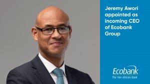 Ade Ayeyemi, CEO of Ecobank Group, to retire; Jeremy Awori, appointed by the Board of Directors as incoming CEO of Ecobank Group