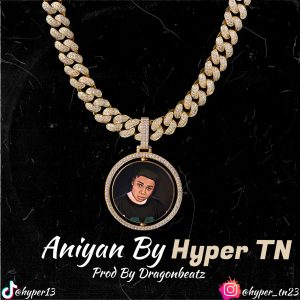Music : Hyper TN – Aniyan