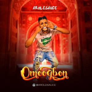 Music : Arolesauce – Omoogbon