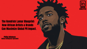 Leveraging the Kendrick Lamar Blueprint: How African Artists & Brands Can Maximize Global PR Impact: