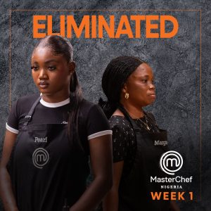 Time runs out for Pearl and Margaret – the first contestants eliminated from MasterChef Nigeria Season 1