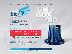Boy-Child Transformation Centre (BTC) Announces 5th Anniversary Summit, Launches “UNBOXED” to Secure the Future of Our Boys