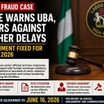 Judge Warns UBA, Others Against Further Delays in N4.29bn Fraud Case, Fixes June 16 for Arraignment