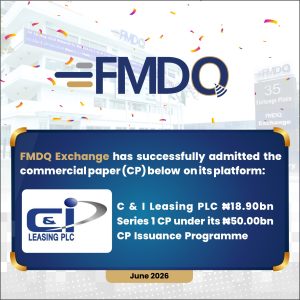 C & I Leasing PLC Quotes ₦18.90 Billion Commercial Paper on FMDQ Exchange, Deepening Nigeria’s Capital Markets