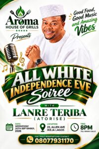 All Roads Lead to Ikeja as Lanre Teriba, Aroma House of Grills Raise Curtain on Independence Eve Soiree